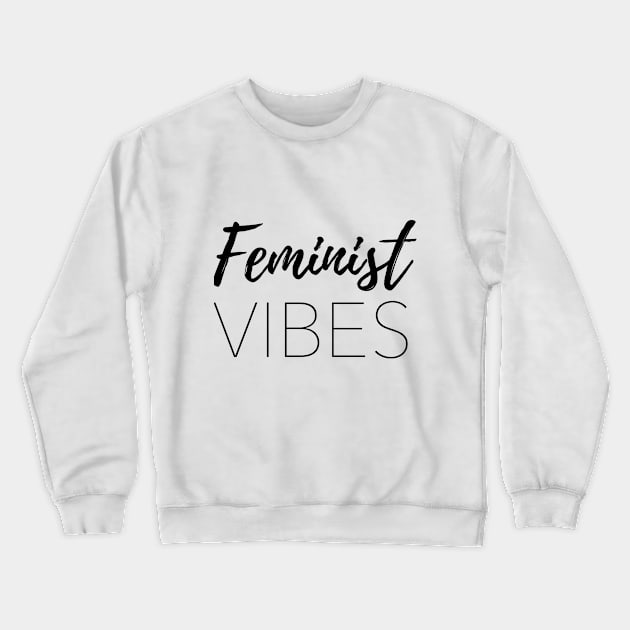 Feminist Vibes Crewneck Sweatshirt by IllustratedActivist